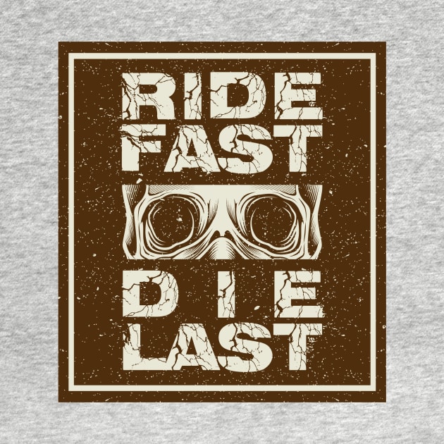 Ride Fast Die Last by aybstore